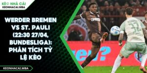 Werder Bremen Vs St. Pauli (22:30 27/04, Bundesliga): Phân Tích Tỷ Lệ Kèo