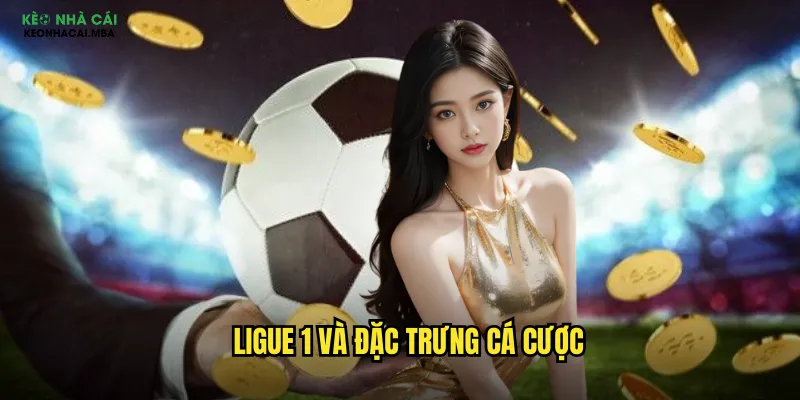 Ligue 1 và đặc trưng cá cược