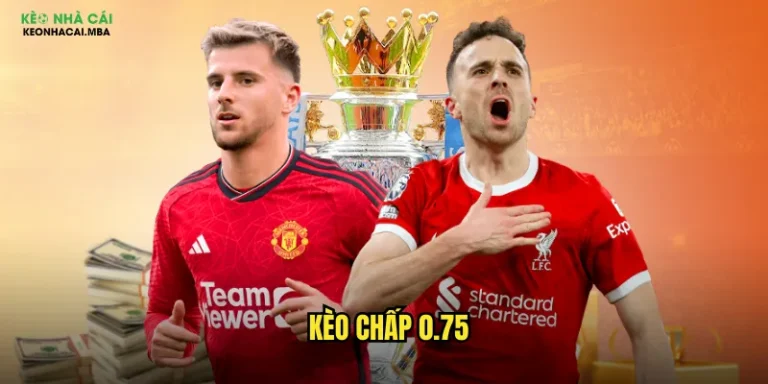 Kèo Chấp 0.75