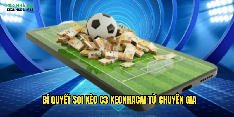 Soi Kèo C3 Keonhacai - Dự Đoán Cúp C3 Châu Âu Chuẩn Xác Nhất 2 Bí quyết soi kèo C3 keonhacai từ chuyên gia