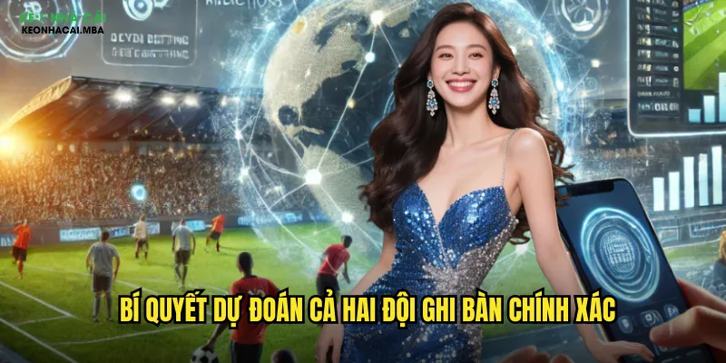 Bí quyết dự đoán cả hai đội ghi bàn chính xác