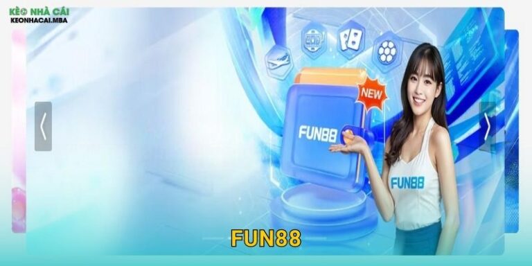 Fun88 – Niềm Vui Cá Cược Không Giới Hạn Trong Mắt Keonhacai