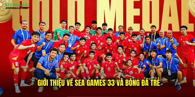Giới thiệu về Sea Games 33 và bóng đá trẻ
