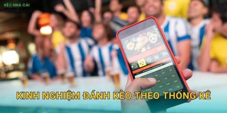 Kinh Nghiệm Đánh Kèo Theo Thống Kê – Sức Mạnh Của Con Số Tại Kèo Nhà Cái MBA