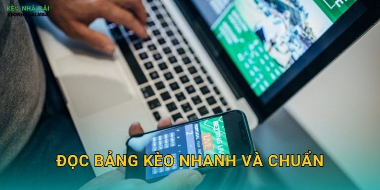 Đọc Bảng Kèo Nhanh Và Chuẩn – Kỹ Năng Cơ Bản Cho Cược Thủ Kèo Nhà Cái MBA