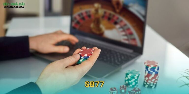 SB77 – Điểm Đến Lý Tưởng Cho Bet Thủ Qua Góc Nhìn Keo nha cai MBA