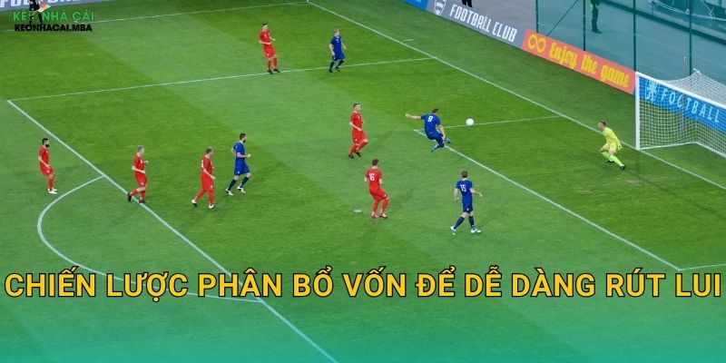 Chiến lược phân bổ vốn để dễ dàng rút lui