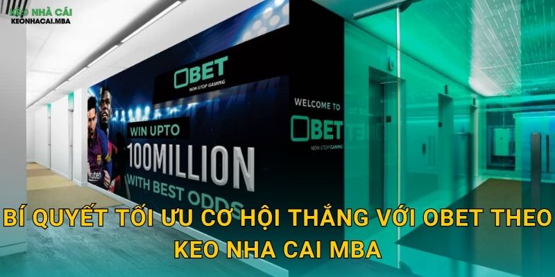 Bí quyết tối ưu cơ hội thắng với OBET theo Keo nha cai MBA