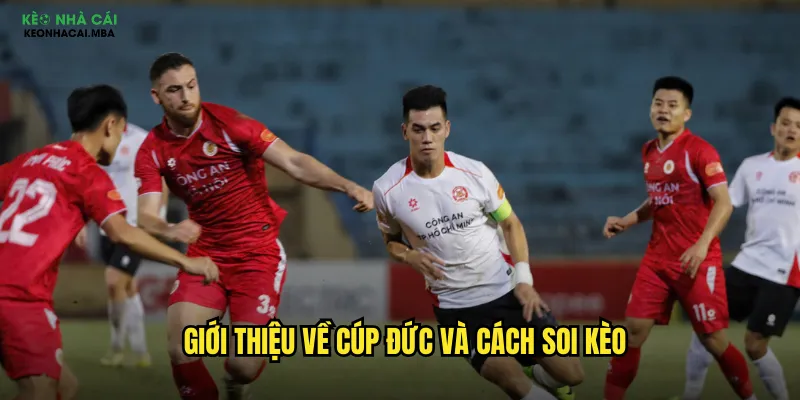 Soi Kèo Cúp Đức Keonhacai Mba - Chinh Phục DFB Pokal Đức 1 Giới thiệu về Cúp Đức và cách soi kèo