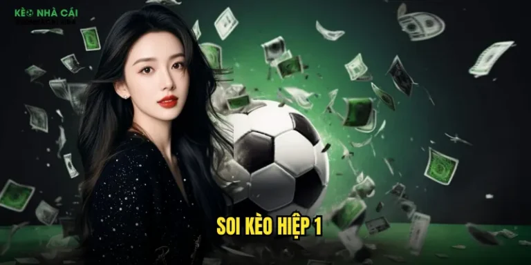 Soi Kèo Hiệp 1