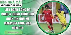 Liên đoàn Bóng đá châu Á chính thức phủ nhận tin đồn