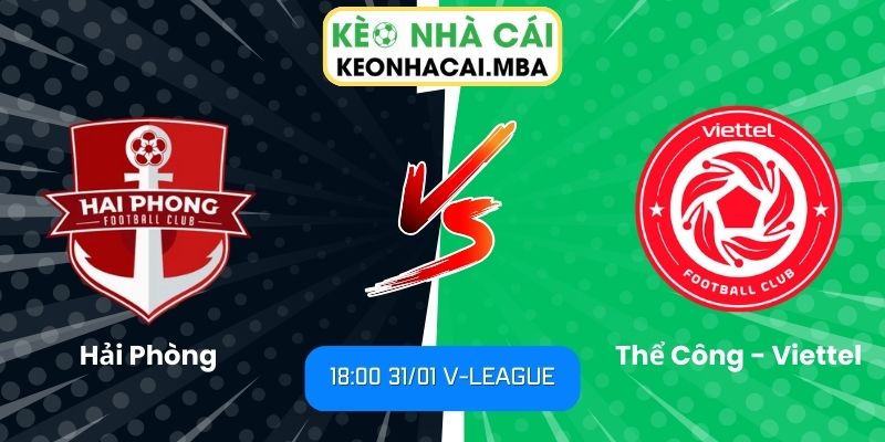Soi Kèo Hải Phòng Vs Thể Công - Viettel (18:00 31/01, V-League) 1 Soi kèo Hải Phòng vs Thể Công - Viettel