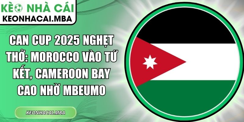 CAN Cup 2025 nghẹt thở: Morocco vào tứ kết, Cameroon bay cao nhờ Mbeumo 1 CAN Cup 2025 nghẹt thở