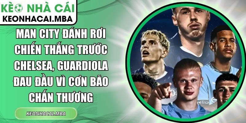 Man City đánh rơi chiến thắng trước Chelsea