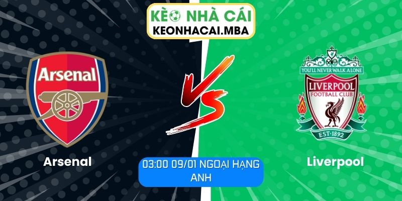 Soi kèo Arsenal vs Liverpool (03:00 09/01, Ngoại hạng Anh) 1 Soi kèo Arsenal vs Liverpool