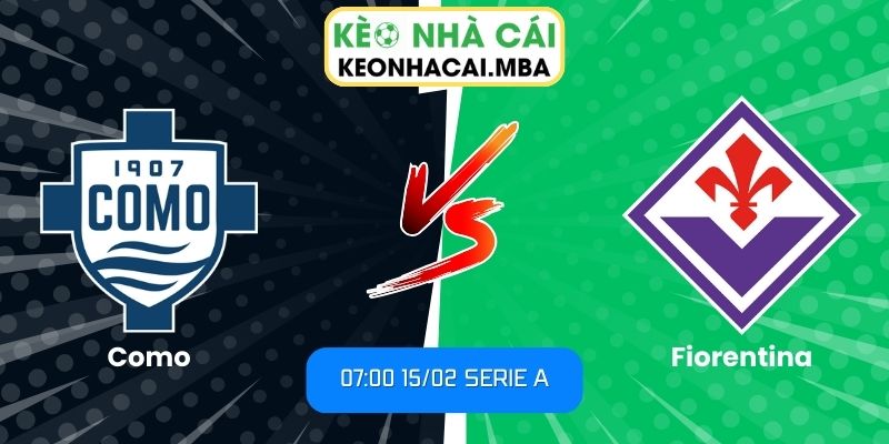 Soi kèo Como vs Fiorentina