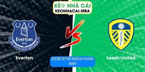 Soi kèo Everton vs Leeds United