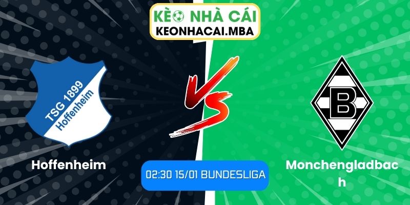 Soi kèo Hoffenheim vs Monchengladbach (02:30 15/01, Bundesliga) 1 Soi kèo Hoffenheim vs Monchengladbach