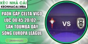 PAOK gặp Celta Vigo