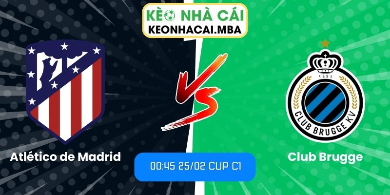 Soi kèo Atlético de Madrid vs Club Brugge (00:45 25/02, Cup C1) 1 Soi kèo Atlético de Madrid vs Club Brugge (00:45 25/02, Cup C1)