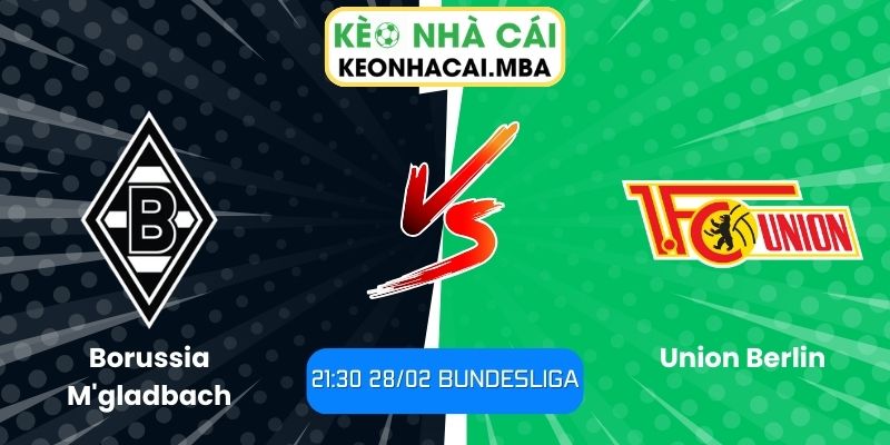 Soi kèo Borussia M'gladbach vs Union Berlin (21:30 28/02, Bundesliga) 1 Soi kèo Borussia M'gladbach vs Union Berlin (21:30 28/02, Bundesliga)
