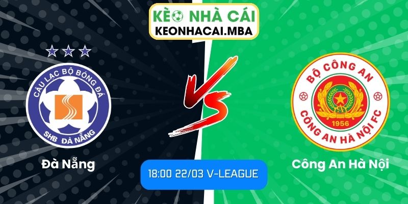 Soi kèo Đà Nẵng vs Công An Hà Nội (18:00 22/03, V-League)
