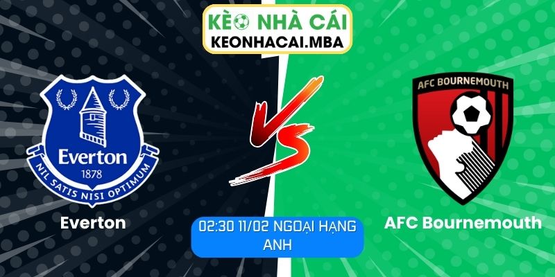 Soi kèo Everton vs AFC Bournemouth