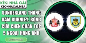Sunderland thắng đậm Burnley
