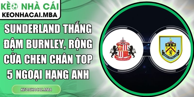 Sunderland thắng đậm Burnley