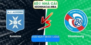 Soi kèo Auxerre vs Strasbourg (01:00 ngày 08/03 | Ligue 1)