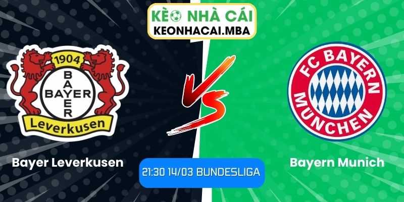Soi kèo Bayer Leverkusen vs Bayern Munich (21:30 14/03, Bundesliga): Đại chiến hấp dẫn 1 Soi kèo Bayer Leverkusen vs Bayern Munich (21:30 14/03, Bundesliga)
