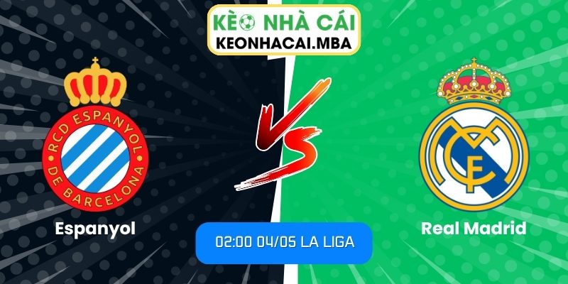 Soi kèo Espanyol vs Real Madrid (02:00 04/05, La Liga) 1 Espanyol vs Real Madrid
