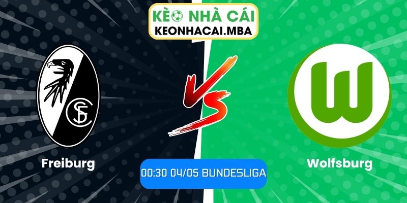 Soi kèo Freiburg vs Wolfsburg (00:30 04/05, Bundesliga) 1 reiburg vs Wolfsburg