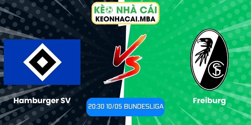 Soi kèo Hamburger SV vs Freiburg (20:30 10/05, Bundesliga) 1 Hamburger SV vs Freiburg