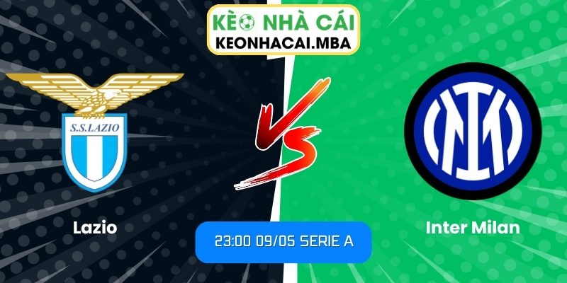Soi kèo Lazio vs Inter Milan (23:00 09/05, Serie A) 1 Lazio vs Inter Milan