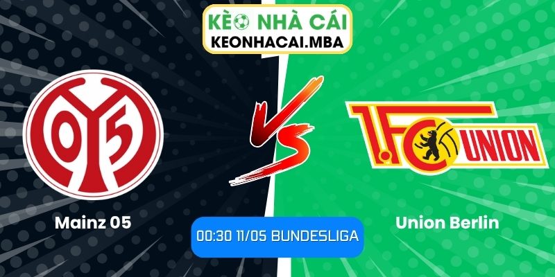Soi kèo Mainz 05 vs Union Berlin (00:30 11/05, Bundesliga) 1 Mainz 05 vs Union Berlin