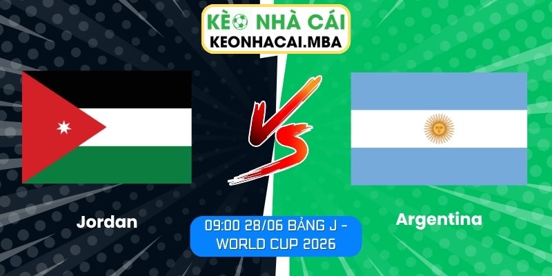 Soi kèo Jordan vs Argentina (09:00 28/06, Bảng J - World Cup 2026) 1 Jordan vs Argentina