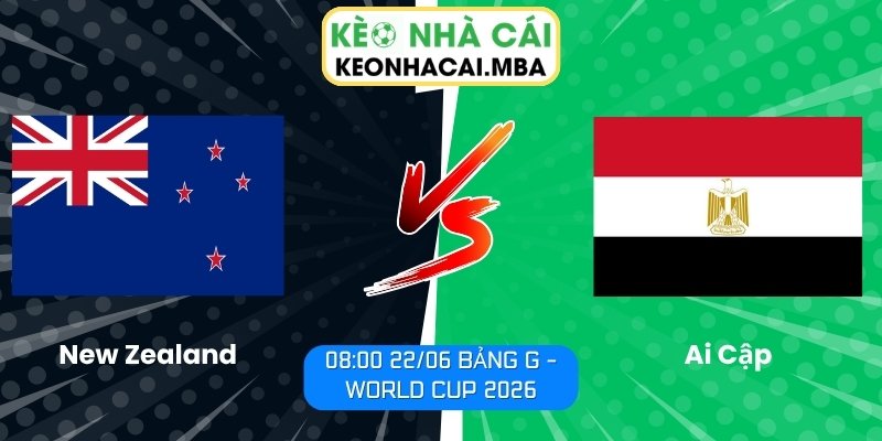 Soi kèo New Zealand vs Ai Cập (08:00 22/06, Bảng G - World Cup 2026) 1 New Zealand vs Ai Cập