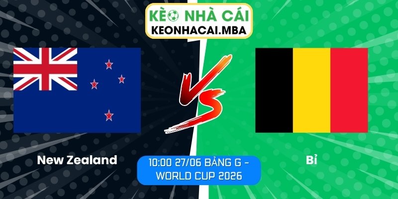 Soi kèo New Zealand vs Bỉ (10:00 27/06, Bảng G - World Cup 2026) 1 New Zealand vs Bỉ