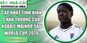 Cập nhật tình hình chấn thương của Kobbie Mainoo