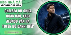 Chelsea dù chưa hoàn hảo