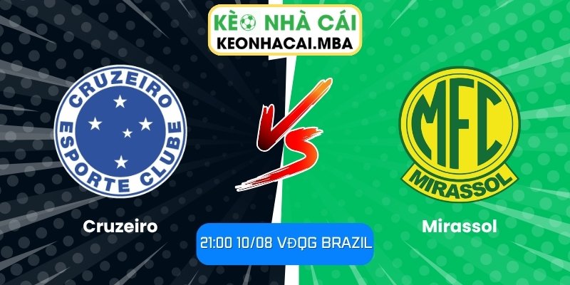 Soi Kèo Cruzeiro vs Mirassol (21:00 10/08,VĐQG Brazil) 1 Cruzeiro vs Mirassol