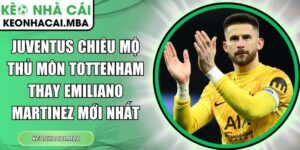 Juventus chiêu mộ thủ môn Tottenham