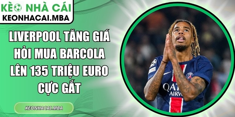 Liverpool tăng giá hỏi mua Barcola lên 135 triệu Euro cực gắt 1 Liverpool tăng giá hỏi mua Barcola