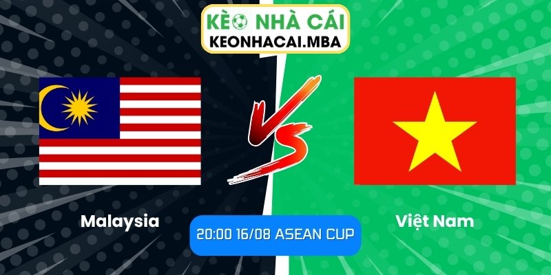 Soi Kèo Malaysia vs Việt Nam (20:00 16/08, ASEAN Cup) 1 Malaysia vs Việt Nam