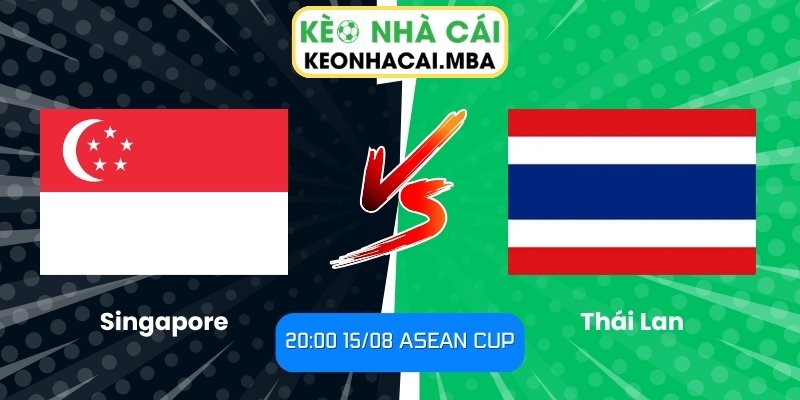 Soi Kèo Singapore vs Thái Lan (20:00 15/08, ASEAN Cup) 1 Singapore vs Thái Lan