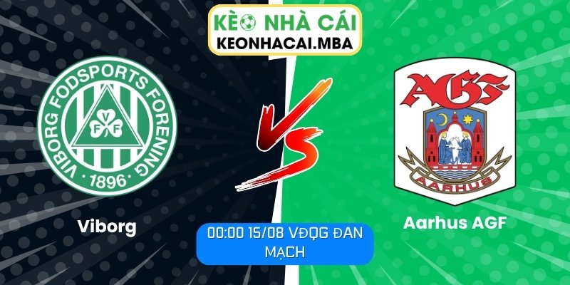 Soi Kèo Viborg vs Aarhus AGF (00:00 15/08, VĐQG Đan Mạch) 1 Viborg vs Aarhus AGF