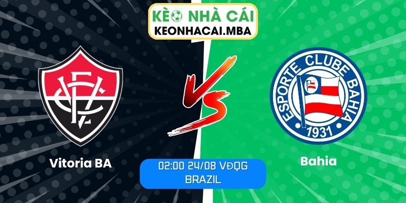 Soi Kèo Vitoria BA vs Bahia (02:00 24/08, VĐQG Brazil) 1 Vitoria BA vs Bahia